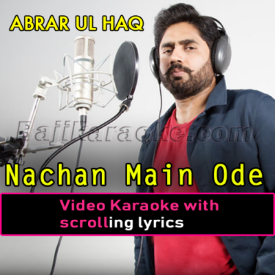 Nachan Main Ode Naal - Video Karaoke Lyrics | Abrar Ul Haq